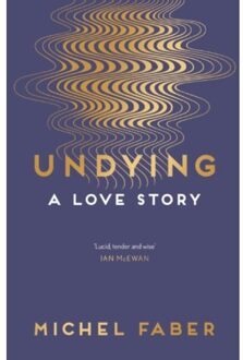 Undying - Boek Michel Faber (178211856X)