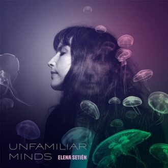 Unfamiliar Minds - Elena Setien