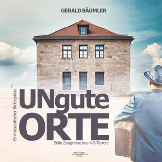 Ungute Orte - Gerald Bäumler