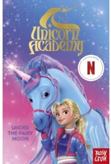 Unicorn Academy: Under The Fairy Moon - Unicorn Academy: Tv Tie-In Titles - Nosy Crow Ltd
