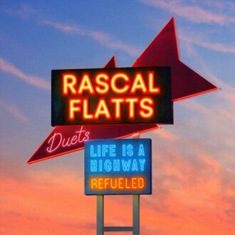 Universal Life Is A Highway: Refueled Duets - Rascal Flatts