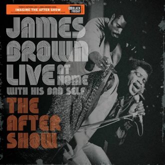 Universal Live At Home With His Bad Self: The Aftershow - James Brown