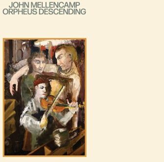 Universal Orpheus Descending - John Mellencamp