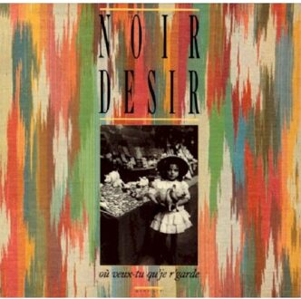 Universal Ou Veux-Tu Qu'Je R'Garde - Noir Desir