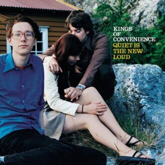 Universal Quiet Is The New Loud - Kings Of Convenience