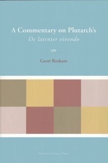 Universitaire Pers Leuven A Commentary on Plutarch's De latenter vivendo - eBook Geert Roskam (9461660197)