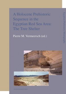 Universitaire Pers Leuven A Holocene prehistoric sequence in the Egyptian Red Sea area: The tree shelter - eBook Universitaire Pers Leuven (9461660332)