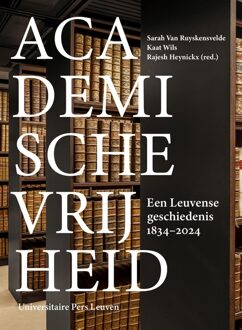 Universitaire Pers Leuven Academische vrijheid - Nelleke Teughels, Bas De Roo, Stijn Knuts, Nienke Roelants, Helder De Schutter - ebook