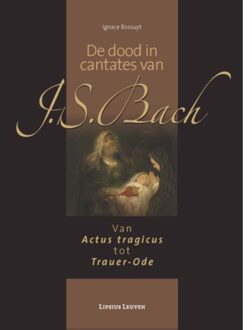 Universitaire Pers Leuven De dood in cantates van J.S. Bach - Boek Ignace Bossuyt (9462700109)