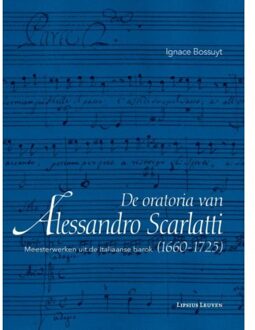 Universitaire Pers Leuven De oratoria van Alessandro Scarlatti (1660-1725) - Boek Ignace Bossuyt (9462700397)