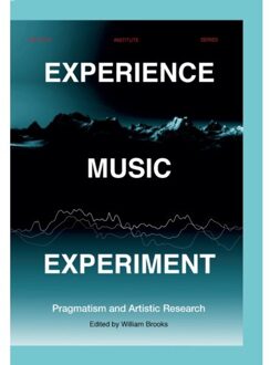 Universitaire Pers Leuven Experience Music Experiment - Orpheus Institute Series