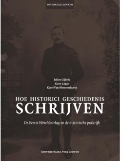 Universitaire Pers Leuven Hoe historici geschiedenis schrijven - Boek Jolien Gijbels (9462701261)