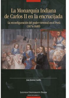 Universitaire Pers Leuven La Monarquía Indiana De Carlos Ii En La Encrujiada - Avisos De Flandes - Juan Jiménez Castillo