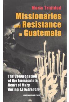 Universitaire Pers Leuven Missionaries And Resistance In Guatemala - Leuven Studies In Mission And Modernity - Mario Trinidad
