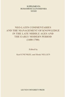 Universitaire Pers Leuven Neo-Latin commentaries and the Management of knowledge in the late middle ages and the early modern period (1400-1700) - Boek Universitaire Pers
