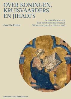 Universitaire Pers Leuven Over koningen, kruisvaarders en jihadi's - Boek Gust De Preter (9462701172)