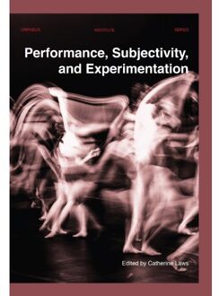 Universitaire Pers Leuven Performance, Subjectivity, and Experimentation