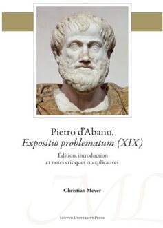Universitaire Pers Leuven Pietro D’abano, Expositio Problematum (Xix) - Mediaevalia Lovaniensia - Series 1-Studia - Christian Meyer