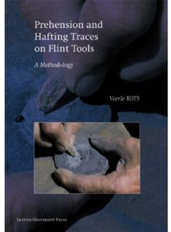 Universitaire Pers Leuven Prehension and Hafting Traces on Flint Tools + CD - Boek Veerle Rots (9058678016)