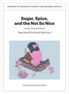 Universitaire Pers Leuven Sugar, Spice, And The Not So Nice - Studies In European Comics And Graphic Novels