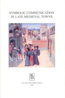 Universitaire Pers Leuven Symbolic communication in late medieval towns - eBook Universitaire Pers Leuven (9461661134)