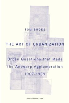 Universitaire Pers Leuven The Art Of Urbanization - Tom Broes