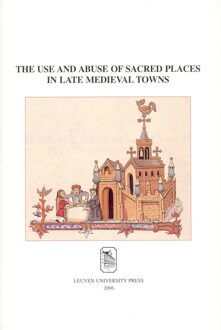 Universitaire Pers Leuven The use and abuse of sacred places in late medieval towns - eBook Universitaire Pers Leuven (9461661150)