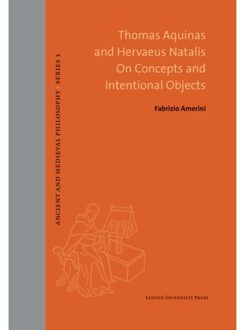 Universitaire Pers Leuven Thomas Aquinas And Hervaeus Natalis On Concepts And Intentional Objects - Ancient And Medieval - Fabrizio Amerini