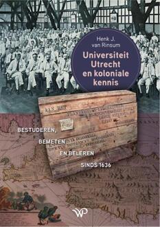 Universiteit Utrecht en koloniale kennis -  Henk van Rinsum (ISBN: 9789464562002)