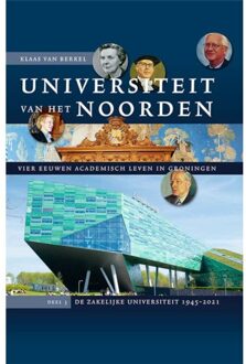 Universiteit van het Noorden: vier eeuwen academisch leven in Groningen