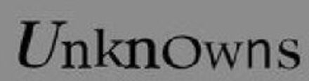 Unknowns