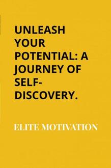 Unleash Your Potential: A Journey of Self-Discovery. -  Elite Motivation (ISBN: 9789465016429)