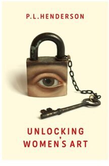 Unlocking Women's Art - P L Henderson