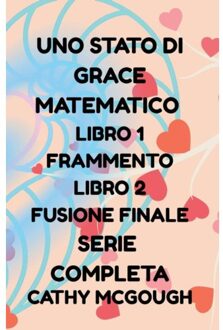 Uno Stato Di Grace Matematico Libro 1 E 2 Serie Completa Italian Edition - Auno Stato Di Grace - Cathy McGough