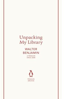 Unpacking My Library - Penguin Archive - Walter Benjamin