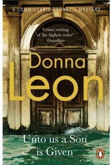 Unto Us A Son Is Given - A Commissario Brunetti Mystery - Donna Leon