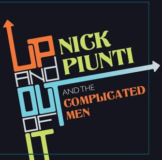 Up And Out Of It - Nick Piunti & The Complicated Me