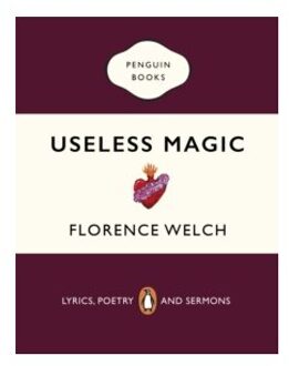 Useless magic : lyrics, poetry and sermons - Florence Welch