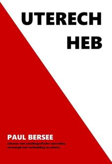 Uterech Heb -  Paul Bersee (ISBN: 9789083454436)