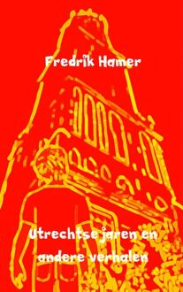 Utrechtse jaren en andere verhalen - eBook Fredrik Hamer (9402113517)