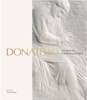 V&A Donatello: Sculpting The Renaissance - Peta Motture