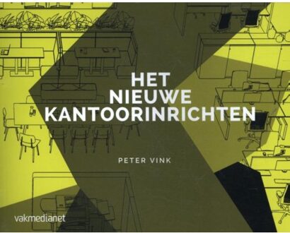 Vakmedianet Het nieuwe kantoorinrichten - Boek Peter Vink (9462155100)