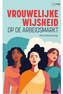 Vakmedianet Vrouwelijke Wijsheid Op De Arbeidsmarkt - Annet de Lange