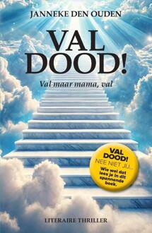 Val dood! -  Janneke den Ouden (ISBN: 9789465113326)