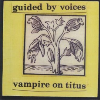 Vampire On Titus - Guided By Voices
