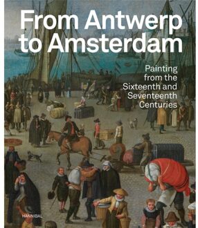 Van Antwerpen Naar Amsterdam - Schilderkunst Uit De Zestiende En Zeventiende Eeuw Engels