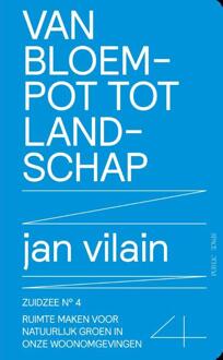 Van bloempot tot landschap - Jan Vilain, Maarten van Acker (ISBN: 9789491789434)