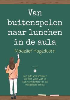 Van buitenspelen naar lunchen in de aula -  Madelief Hagedoorn (ISBN: 9789465099378)