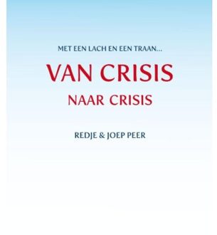 Van CRISIS naar crisis - Boek Redje en Joep Peer (9462030928)