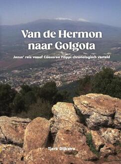 Van de Hermon naar Golgota -  Tjerk Dijkstra (ISBN: 9789492818188)